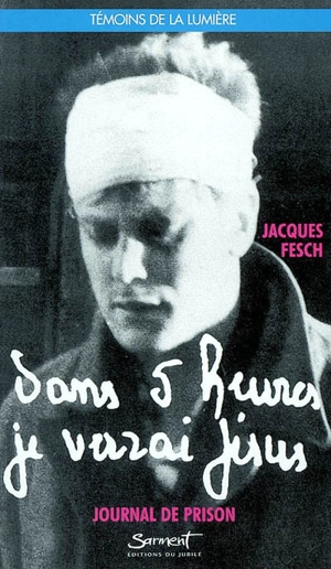 Dans 5 heures je verrai Jésus ! : journal de prison - Jacques Fesch