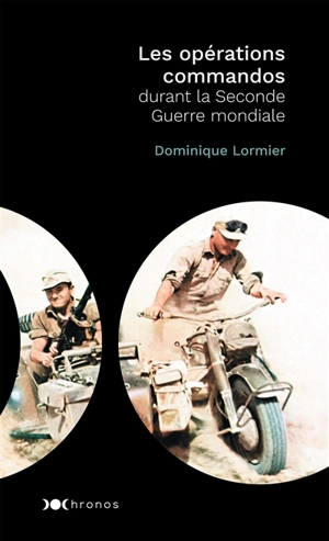 Les opérations commandos durant la Seconde Guerre mondiale - Dominique Lormier