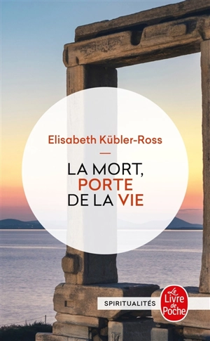 La mort, porte de la vie - Elisabeth Kübler-Ross