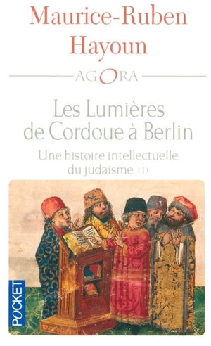 Les lumières de Cordoue à Berlin : une histoire intellectuelle du judaïsme. Vol. 1 - Maurice-Ruben Hayoun