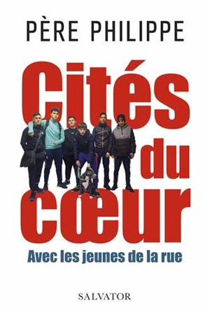 Cités du coeur : avec les jeunes de la rue - Philippe