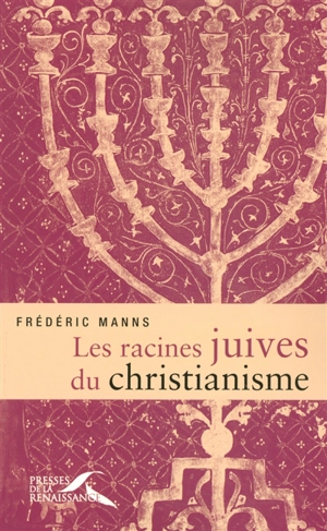 Les racines juives du christianisme - Frédéric Manns