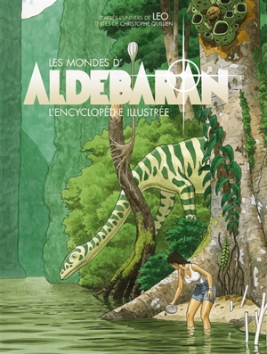 Les mondes d'Aldébaran : l'encyclopédie illustrée - Christophe Quillien