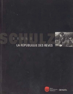 Bruno Schulz, la république des rêves : exposition, Paris, Musée d'art et d'histoire du judaïsme, 13 oct. 2004-23 janv. 2005