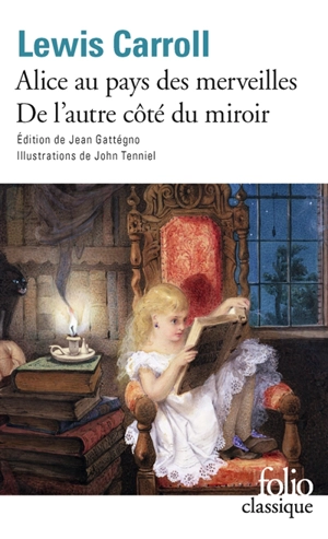 Les aventures d'Alice au pays des merveilles. Ce qu'Alice trouva de l'autre côté du miroir - Lewis Carroll