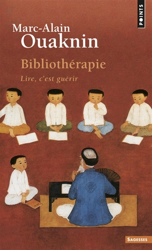 Bibliothérapie : lire, c'est guérir - Marc-Alain Ouaknin