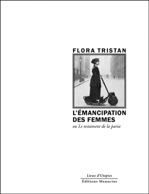 L'émancipation des femmes ou Le testament de la paria - Flora Tristan