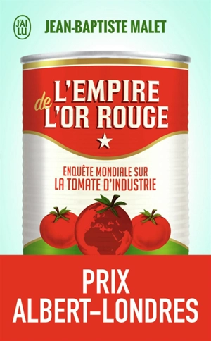 L'empire de l'or rouge : enquête mondiale sur la tomate d'industrie - Jean-Baptiste Malet