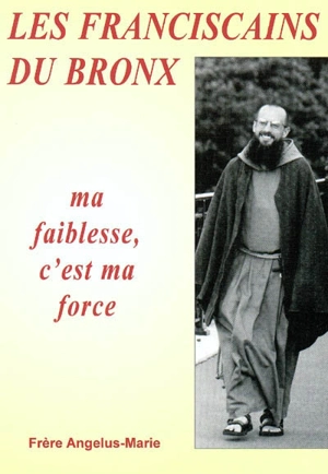 Les franciscains du Bronx : ma faiblesse, c'est ma force... - Angelus-Marie