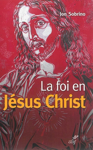 La foi en Jésus-Christ - Jon Sobrino