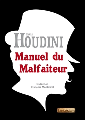 Manuel du malfaiteur : révélations sur les criminels qui gagnent - Harry Houdini