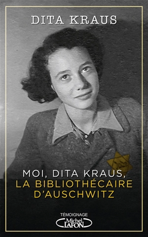 Moi, Dita Kraus, la bibliothécaire d'Auschwitz - Dita Kraus