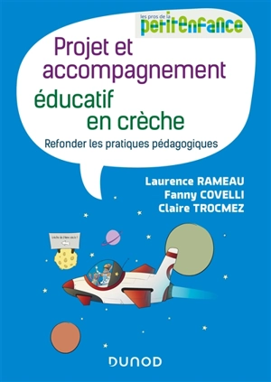 Projet et accompagnement éducatif en crèche : refonder les pratiques pédagogiques - Laurence Rameau