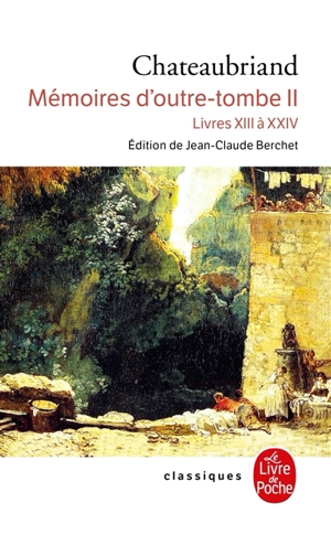 Mémoires d'outre-tombe. Vol. 2. Livres XIII à XXIV - François René de Chateaubriand