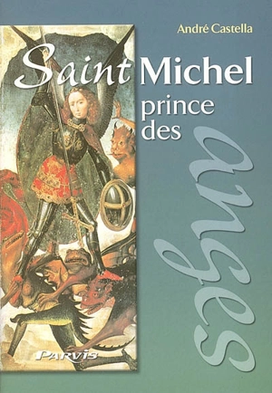 Saint Michel : prince des anges - André Castella