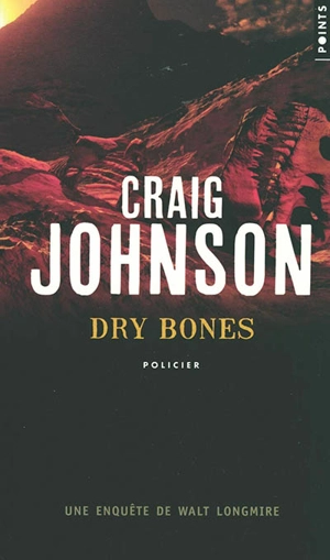 Une enquête de Walt Longmire. Dry bones - Craig Johnson