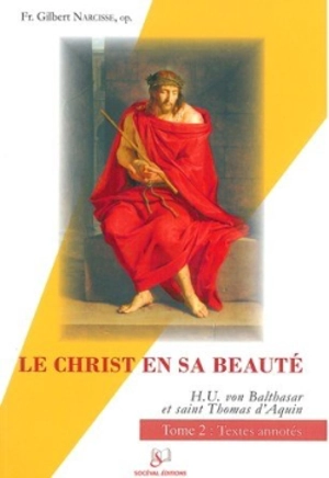 Le Christ en sa beauté : Hans Urs von Balthasar, saint Thomas d'Aquin. Vol. 2. Textes annotés - Hans Urs von Balthasar
