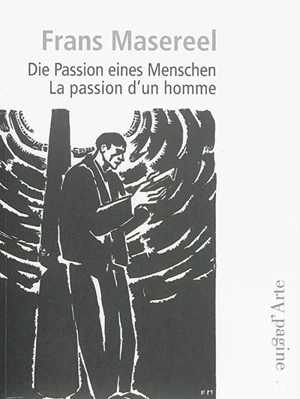 Die Passion eines Menschen. La passion d'un homme - Frans Masereel