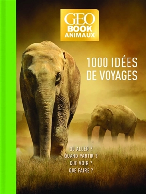 1.000 idées de voyage spécial animaux : bien choisir son séjour France et monde - Zahia Hafs
