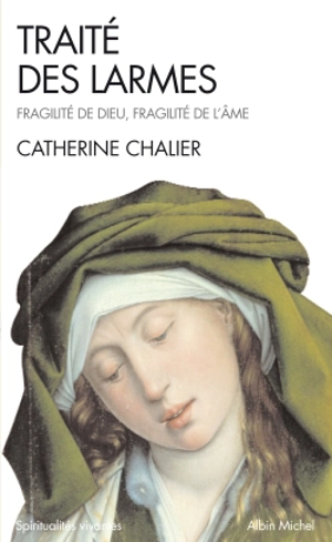 Traité des larmes : fragilité de Dieu, fragilité de l'âme - Catherine Chalier