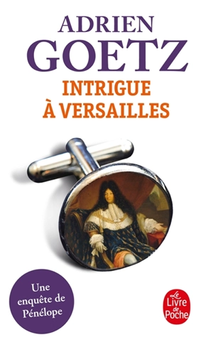 Les enquêtes de Pénélope. Intrigue à Versailles - Adrien Goetz
