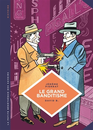 Le grand banditisme : une histoire de la pègre française - Jérôme Pierrat