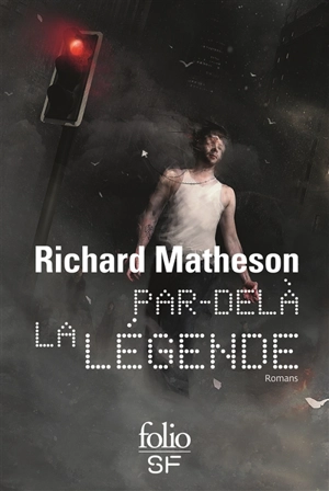 Par-delà la légende : romans - Richard Matheson