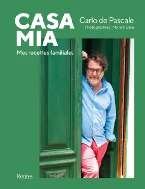 Casa mia : recettes et souvenirs à l'île d'Elbe - Carlo De Pascale