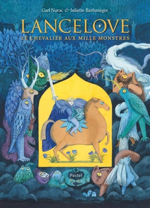 Lancelove : le chevalier aux mille monstres - Carl Norac