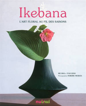 Ikebana : l'art floral au fil des saisons - Rie Imai