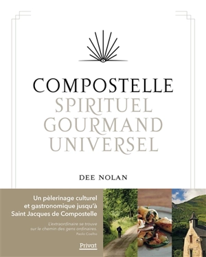 Compostelle : spirituel, gourmand, universel - Dee Nolan