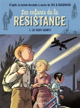 Les enfants de la Résistance. Vol. 3. Les deux géants - Cécile Jugla