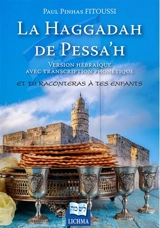 La Haggadah de Pessa'h : et tu raconteras à tes enfants... : version hébraïque avec transcription phonétique - Paul Fitoussi