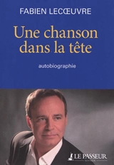 Une chanson dans la tête : autobiographie - Fabien Lecoeuvre