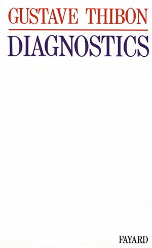 Diagnostics : essai de physiologie sociale - Gustave Thibon