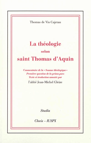 La théologie selon saint Thomas d'Aquin : commentaire de la Somme théologique, première question de la prima pars - Thomas Cajetan