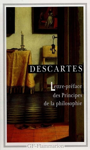 Lettre-préface des Principes de la philosophie - René Descartes