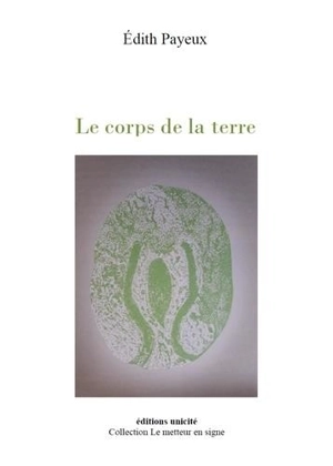 Le corps de la terre - Edith Payeux