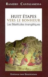 Huit étapes vers le bonheur : les béatitudes évangéliques - Raniero Cantalamessa