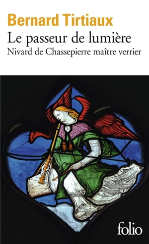 Le passeur de lumière : Nivard de Chassepierre, maître verrier - Bernard Tirtiaux