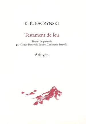 Testament de feu : poèmes - Krzysztof Kamil Baczynski