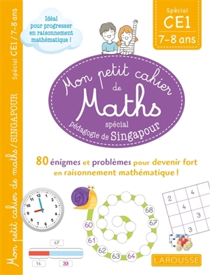 Mon petit cahier de maths, spécial pédagogie de Singapour : spécial CE1, 7-8 ans : 80 énigmes et problèmes pour devenir fort en raisonnement mathématique ! - Delphine Urvoy
