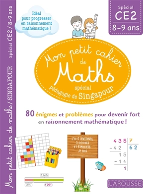 Mon petit cahier de maths, spécial pédagogie de Singapour : spécial CE2, 8-9 ans : 80 énigmes et problèmes pour devenir fort en raisonnement mathématique ! - Delphine Urvoy