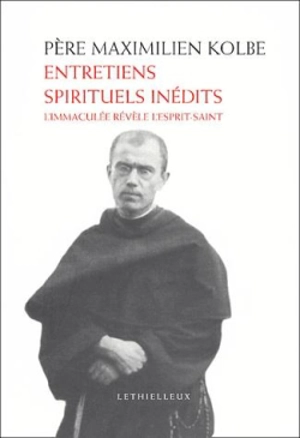 Entretiens spirituels inédits : l'Immaculée révèle l'Esprit-Saint - Maksymilian Maria Kolbe