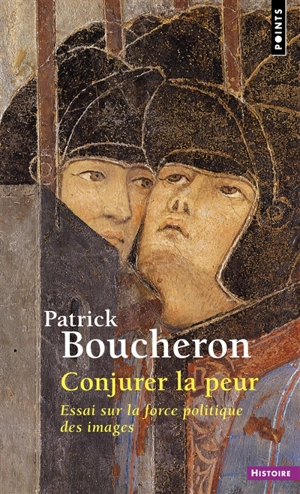 Conjurer la peur : essai sur la force politique des images : Sienne, 1338 - Patrick Boucheron