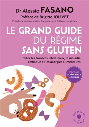 Le grand guide du régime sans gluten : traiter les troubles intestinaux, la maladie coeliaque et les allergies alimentaires - Alessio Fasano