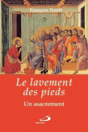 Le lavement des pieds : un asacrement - François Nault