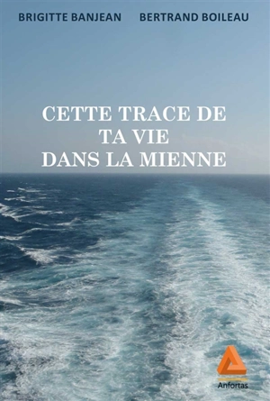 Cette trace de ta vie dans la mienne - Brigitte Banjean