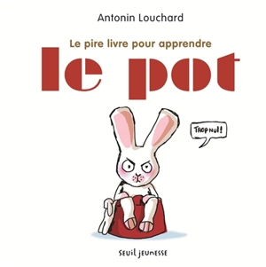 Le pire livre pour apprendre le pot - Antonin Louchard