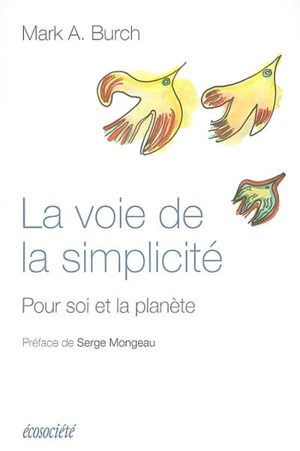 La voie de la simplicité : pour soi et la planète - Burch, Mark Alan